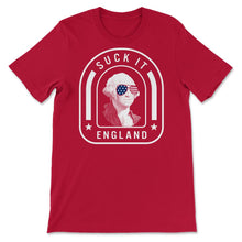 Load image into Gallery viewer, 4th Of July Shirt, Suck It England George Washington USA Flag - Unisex T-Shirt - Red