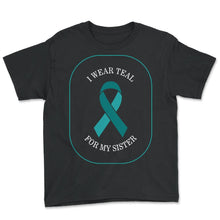Load image into Gallery viewer, Polycystic Kidney Disease Awareness Shirt, I Wear Teal For My Sister - Youth Tee - Black