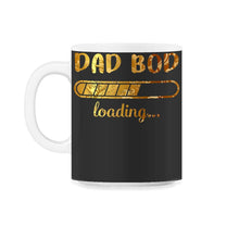 Load image into Gallery viewer, Dad Bod Loading T Shirt - 11oz Mug - Black on White