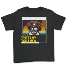 Load image into Gallery viewer, Best Brittany Dad Ever T Shirt - Youth Tee - Black