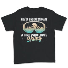 Load image into Gallery viewer, Never Underestimate A Girl Who Loves Skiing Shirt, Lady Skiing, Woman