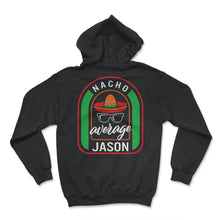 Load image into Gallery viewer, Nacho Average Jason Mexican Fiesta T Shirt - Hoodie - Black