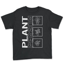 Load image into Gallery viewer, Plant Person, Garden Plant Gardening Lover Botanist Gift Vegan T - Youth Tee - Black