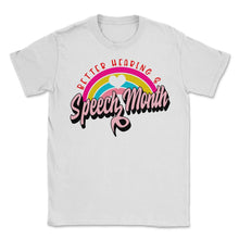 Load image into Gallery viewer, Speech Therapist Shirt, Better Hearing & Speech Month Tee, SLP Speech - Unisex T-Shirt - White