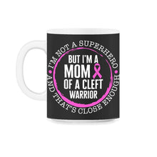 Load image into Gallery viewer, `Cleft Pallet Awareness Shirt, I'm A Mom Of A Cleft Warrior Mother's - 11oz Mug - Black on White