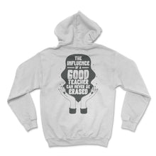 Load image into Gallery viewer, School Shirt, Influence Of A Good Teacher Never Be Erased Tee, Back - Hoodie - White
