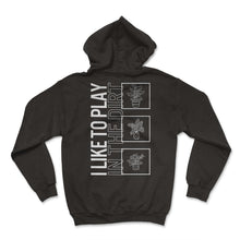 Load image into Gallery viewer, I Like To Play In The Dirt, Garden Plant Gardening Lover Botanist - Hoodie - Black
