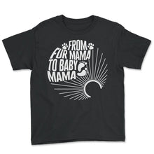 Load image into Gallery viewer, Pregnancy Shirt, From Fur Mama To Baby Mama Tee, Wife Baby Shower - Youth Tee - Black