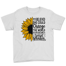 Load image into Gallery viewer, She Became Social Worker Gift She Believed She Could Change The World
