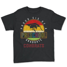 Load image into Gallery viewer, Sister Shirt, Proud Sis Of A Preschool Graduate Congrats Tee, - Youth Tee - Black