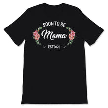 Load image into Gallery viewer, Soon To Be Mama Est 2020 Pregnant Flowers Mother's Day Love New Mommy