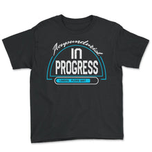 Load image into Gallery viewer, Acupuncture Shirt, Acupuncturist In Progress Needle Therapist Gift, - Youth Tee - Black