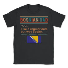 Load image into Gallery viewer, Bosnian Noun Shirt, Bosnian Definition Best Grandpa Gift Granddad, - Unisex T-Shirt - Black