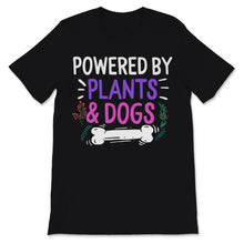 Load image into Gallery viewer, Powered By Plants Shirt and Dogs Dog Mom Gift For Women Gardening