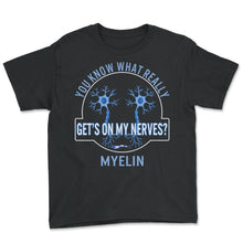 Load image into Gallery viewer, MS Awareness Shirt, You Know What Really Tee, Oligodendrocytes And - Youth Tee - Black