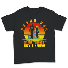Load image into Gallery viewer, Proud Dad Of The Toughest Boy I Know Shirt, Fathers Day Gift, Autism