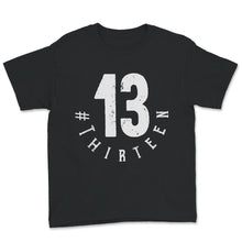 Load image into Gallery viewer, Thirteen Shirt, 13th Birthday Gift, Official Teenager Shirt,