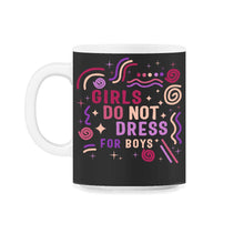 Load image into Gallery viewer, Feminist Shirt, Girls Do Not Dress For Boys Girl Power Empowerment - 11oz Mug - Black on White