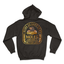 Load image into Gallery viewer, Mole Day Shirt, I Work Hard So My Moles Can Have A Better Life Hunter - Hoodie - Black