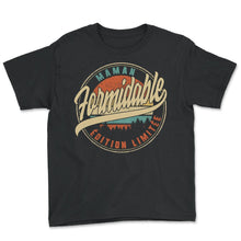 Load image into Gallery viewer, Maman Formidable Édition Limitée Humour T Shirt copy - Youth Tee - Black