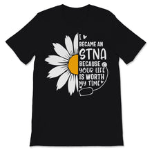 Load image into Gallery viewer, I Became A STNA Because Your Life Is Worth My Time Nurse Week