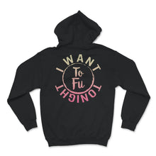 Load image into Gallery viewer, I Want Tofu Tonight, Tofu Lover, Funny Vegan Shirt For Women,