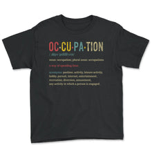 Load image into Gallery viewer, Occupation Definition Shirt, Occupational Noun Tee, Occupational - Youth Tee - Black
