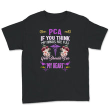 Load image into Gallery viewer, PCA Shirt, If You Think My Hands Are Full, You Should See My Heart,