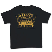 Load image into Gallery viewer, Funny Fathers Day Shirt Vintage 0 Days Since Last Dad Joke Gift For