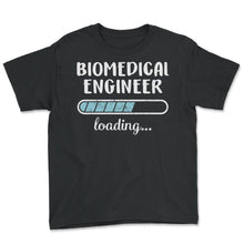 Load image into Gallery viewer, Biomedical Engineer Loading T Shirt - Youth Tee - Black
