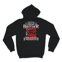 Load image into Gallery viewer, Firefighter Sister Shirt I Back The Red For My Brother Proud Sis of