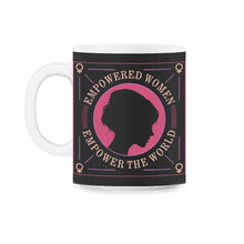 Load image into Gallery viewer, Feminist Shirt, Empowered Women Empower The World, Girl Boss Girl - 11oz Mug - Black on White
