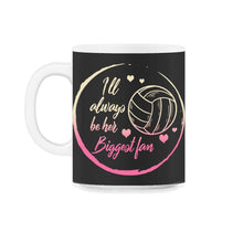 Load image into Gallery viewer, Volleyball Shirt, I'll Always Be Her Biggest Fan, Volleyball Sports - 11oz Mug - Black on White