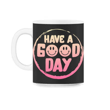 Load image into Gallery viewer, Positivity Shirt, Have A Good Day Tee, Inspirational Quotes Gift, - 11oz Mug - Black on White