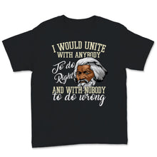 Load image into Gallery viewer, Frederick Douglass Quote Unite Do Right Nobody Do Wrong Black History