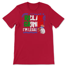 Load image into Gallery viewer, 4th Of July Shirt, Relax Gringo I'm Legal Funny Independence Day - Unisex T-Shirt - Red