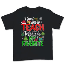 Load image into Gallery viewer, Cute Teacher Elf Christmas Shirt I Just Like To Teach Teaching's My