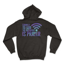 Load image into Gallery viewer, Christian Shirt, Connect To God The Password Is Prayer Tee, - Hoodie - Black