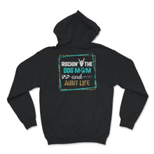 Load image into Gallery viewer, Dog Mom Aunt Life Shirt, Rockin' The Dog Mom And Aunt Life, Dog Mom,