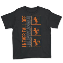 Load image into Gallery viewer, Horse Shirt, I Never Fall Off I Do Quine Funny Tee, Horseback Rider - Youth Tee - Black