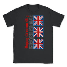 Load image into Gallery viewer, Happy Treason Day Shirt, Ungrateful Colonials United Kingdom British - Unisex T-Shirt - Black