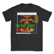 Load image into Gallery viewer, Cinco De Mayo Shirt, I'm The Juan For You Down To Fiesta, May 5th - Unisex T-Shirt - Black