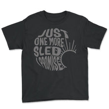 Load image into Gallery viewer, Just One More Sled I Promise Shirt, Winter Snowmobiling Lover Funny - Youth Tee - Black