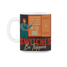 Load image into Gallery viewer, Switches Be Trippin', Electrician Shirt, Funny Electrician Shirt, - 11oz Mug - Black on White