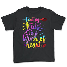 Load image into Gallery viewer, Lunch Lady Shirt, Feeding Kids Is A Work Of Heart, Cafeteria Worker - Youth Tee - Black