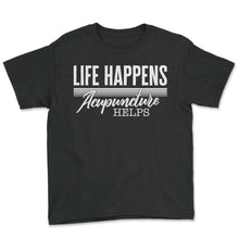 Load image into Gallery viewer, Acupuncture Shirt, Life Happens Acupuncture Helps Tee, Needle - Youth Tee - Black