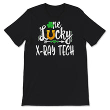 Load image into Gallery viewer, St Patricks Day Shirt, One Lucky X ray Tech, Xray Technician, st