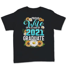 Load image into Gallery viewer, Family of Graduate Matching Shirts Proud Wife Of A Class of 2021 Grad
