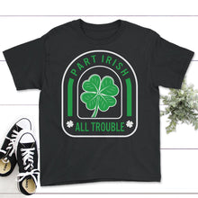 Load image into Gallery viewer, St. Patricks Day Shirt, Part Irish All Trouble, Irish Lucky Lover - Youth Tee - Black