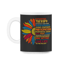 Load image into Gallery viewer, Occupational Therapy Shirt, Live Life To The Fullest, Occupational - 11oz Mug - Black on White